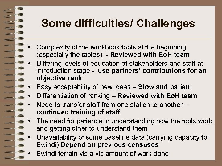 Some difficulties/ Challenges • Complexity of the workbook tools at the beginning (especially the