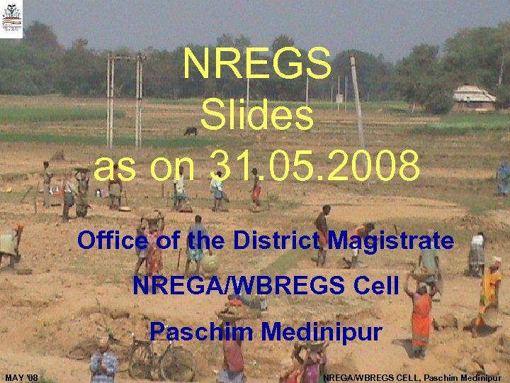 NREGS Slides as on 31. 05. 2008 Office of the District Magistrate NREGA/WBREGS Cell