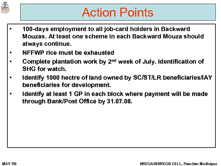 Action Points • • • MAY ’ 08 100 -days employment to all job-card