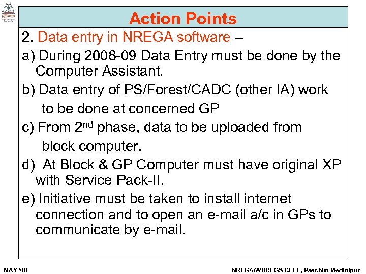 Action Points 2. Data entry in NREGA software – a) During 2008 -09 Data