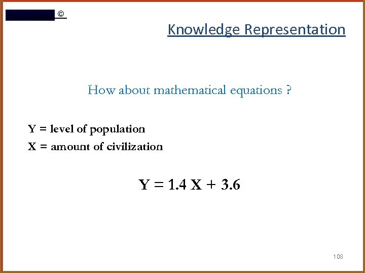 Rami Gharaibeh © Knowledge Representation How about mathematical equations ? Y = level of