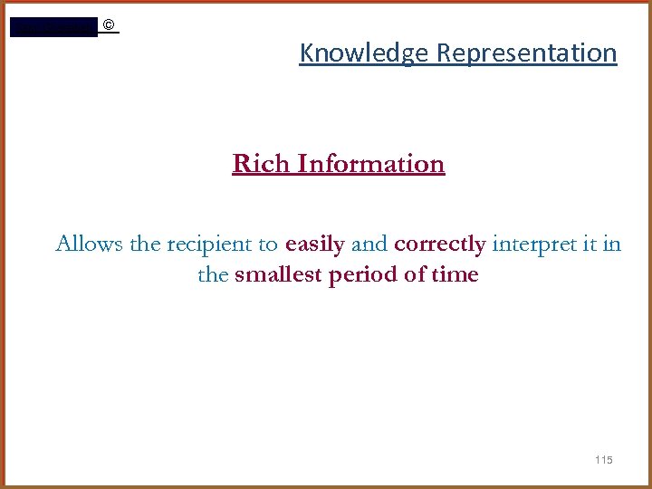 Rami Gharaibeh © Knowledge Representation Rich Information Allows the recipient to easily and correctly