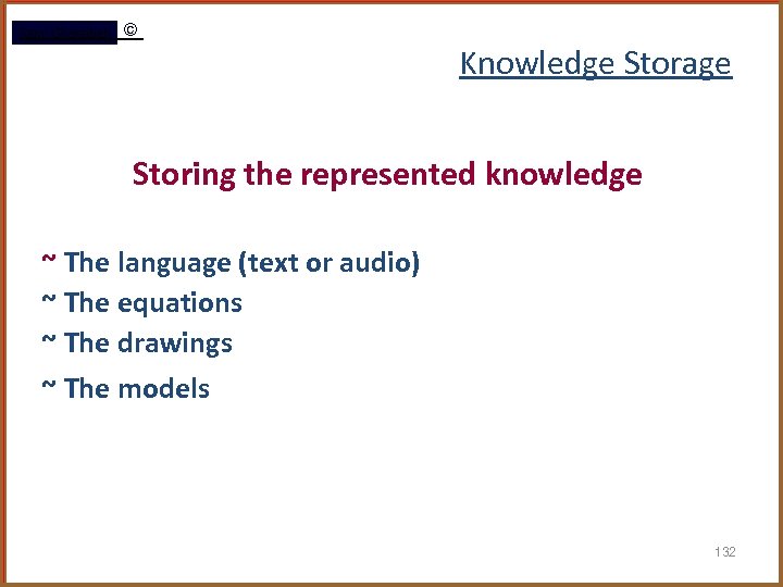 Rami Gharaibeh © Knowledge Storage Storing the represented knowledge ~ The language (text or