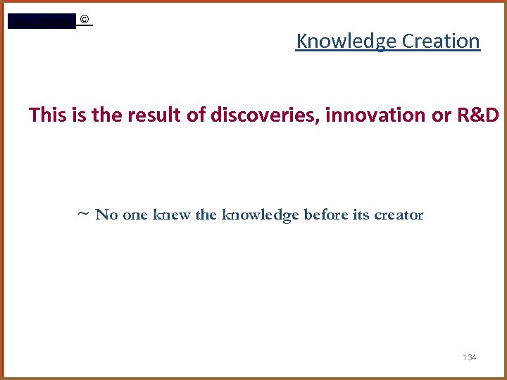 Rami Gharaibeh © Knowledge Creation This is the result of discoveries, innovation or R&D