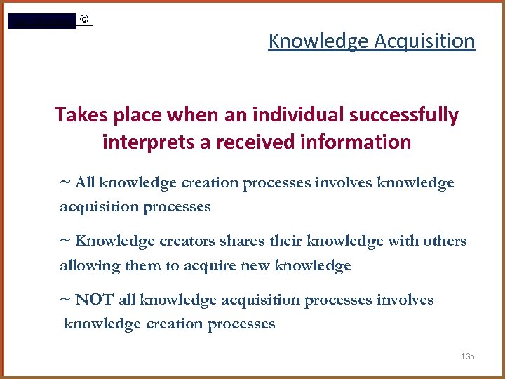 Rami Gharaibeh © Knowledge Acquisition Takes place when an individual successfully interprets a received