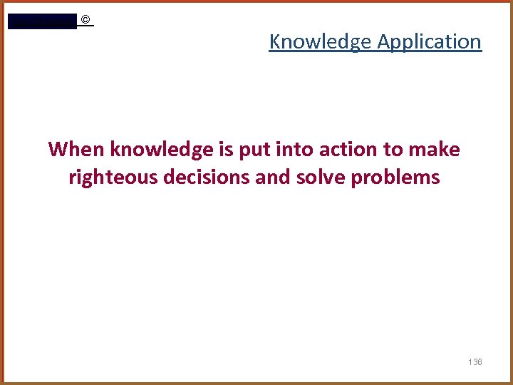 Rami Gharaibeh © Knowledge Application When knowledge is put into action to make righteous