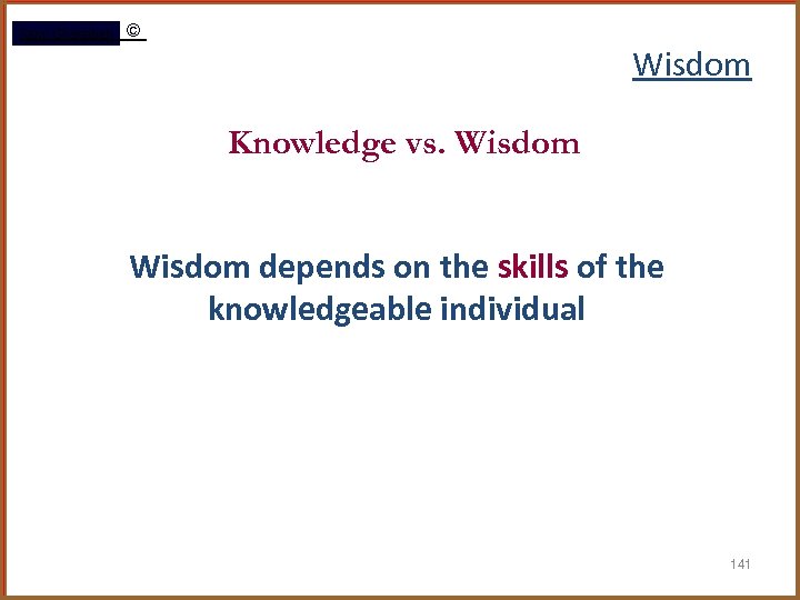 Rami Gharaibeh © Wisdom Knowledge vs. Wisdom depends on the skills of the knowledgeable