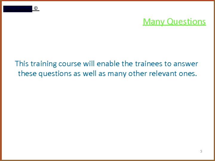 Rami Gharaibeh © Many Questions This training course will enable the trainees to answer