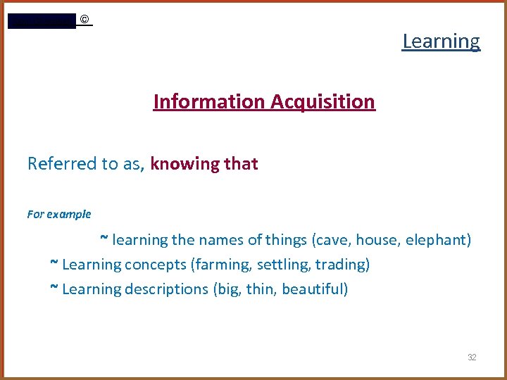 Rami Gharaibeh © Learning Information Acquisition Referred to as, knowing that For example ~