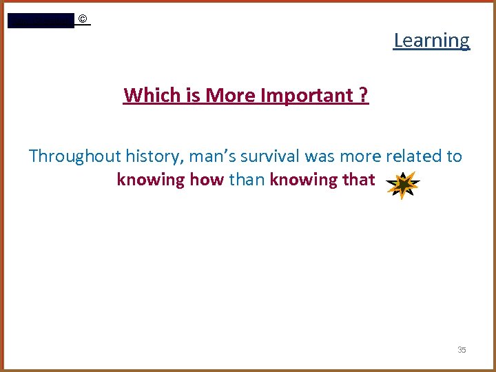 Rami Gharaibeh © Learning Which is More Important ? Throughout history, man’s survival was