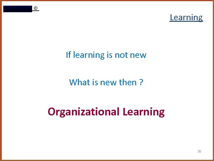 Rami Gharaibeh © Learning If learning is not new What is new then ?