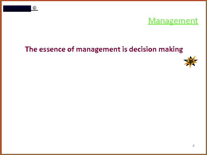 Rami Gharaibeh © Management The essence of management is decision making 4 