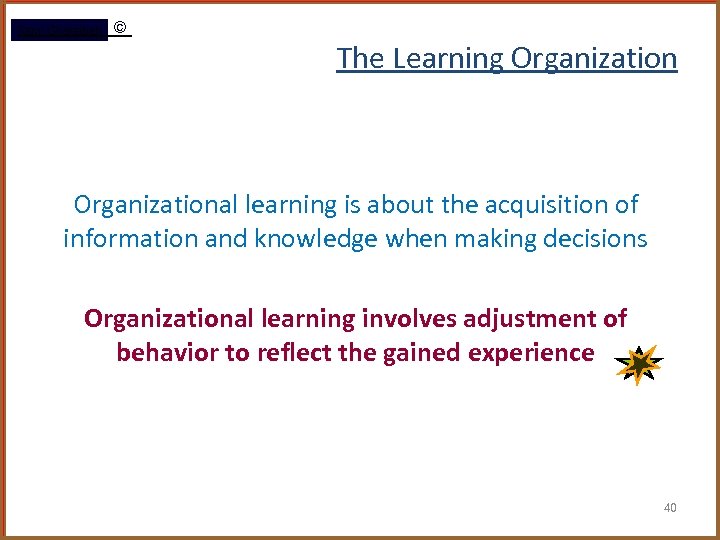 Rami Gharaibeh © The Learning Organizational learning is about the acquisition of information and