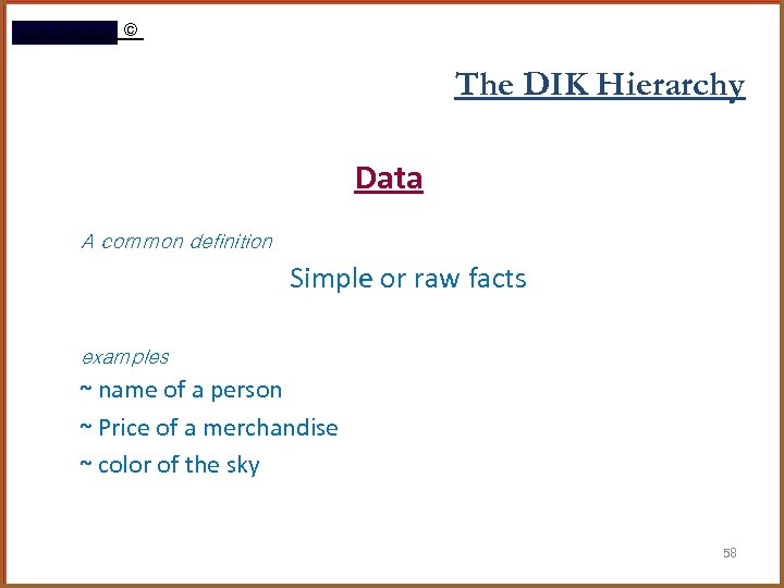 Rami Gharaibeh © The DIK Hierarchy Data A common definition Simple or raw facts