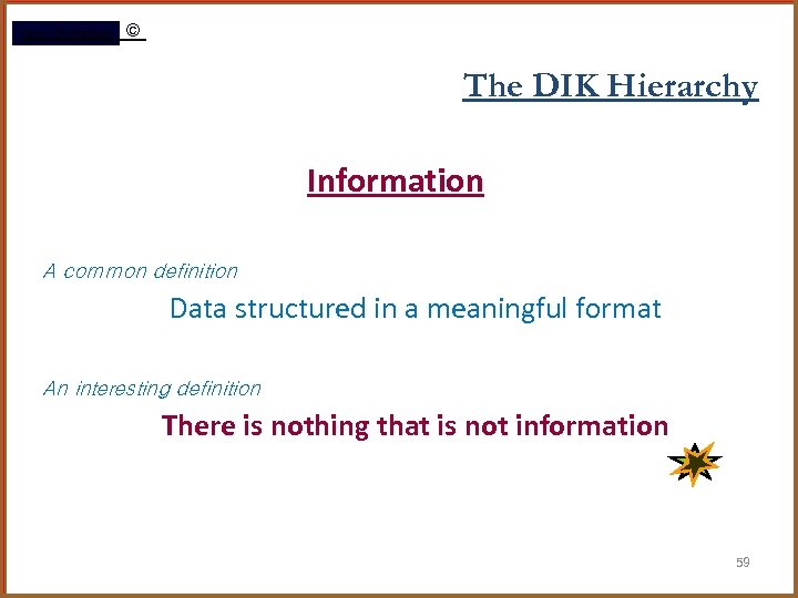 Rami Gharaibeh © The DIK Hierarchy Information A common definition Data structured in a