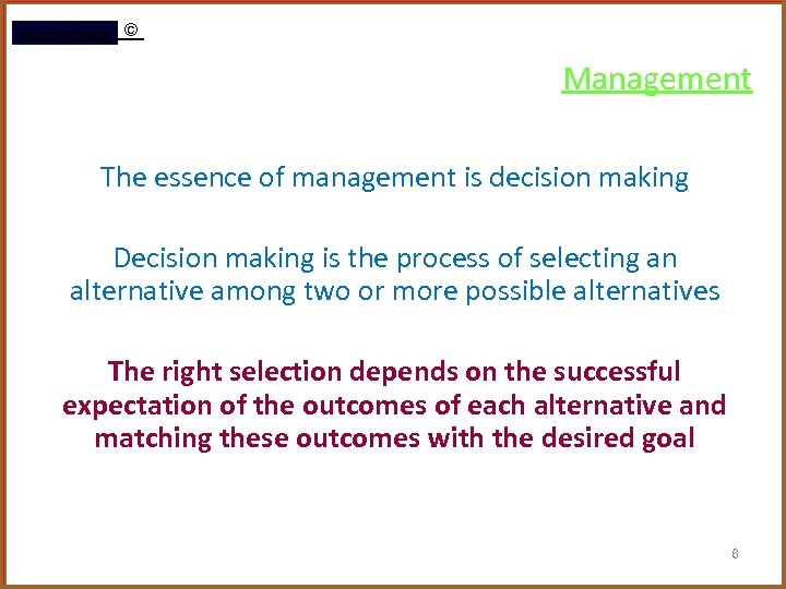 Rami Gharaibeh © Management The essence of management is decision making Decision making is