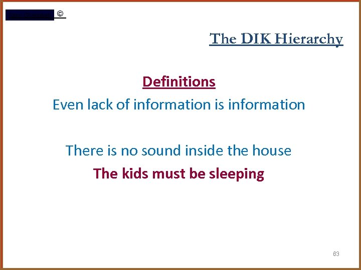 Rami Gharaibeh © The DIK Hierarchy Definitions Even lack of information is information There