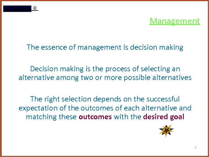 Rami Gharaibeh © Management The essence of management is decision making Decision making is