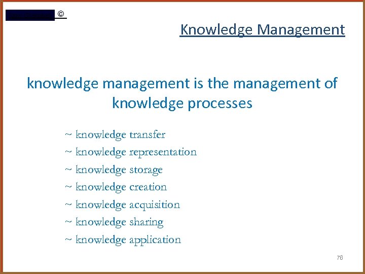 Rami Gharaibeh © Knowledge Management knowledge management is the management of knowledge processes ~