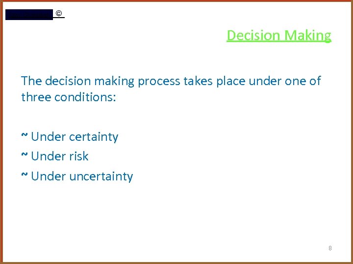 Rami Gharaibeh © Decision Making The decision making process takes place under one of