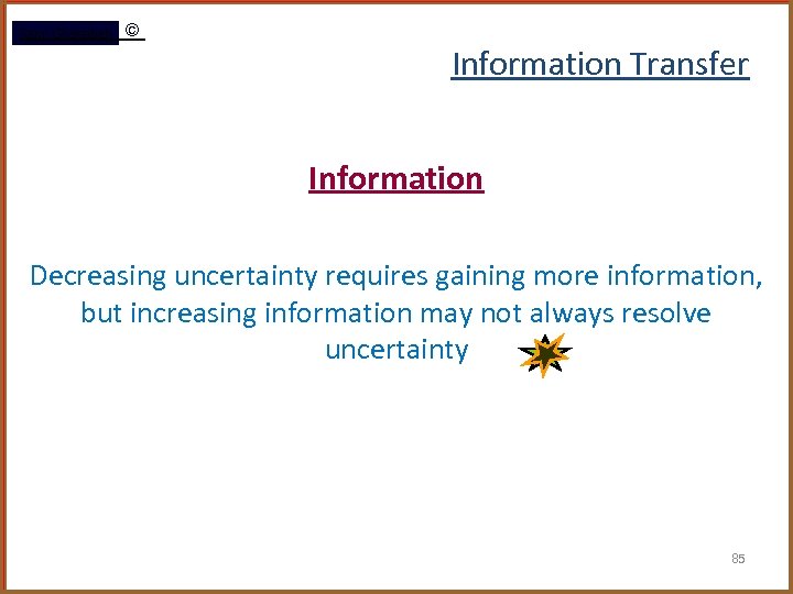 Rami Gharaibeh © Information Transfer Information Decreasing uncertainty requires gaining more information, but increasing