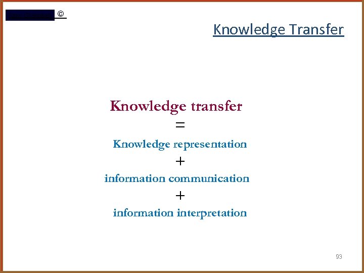 Rami Gharaibeh © Knowledge Transfer Knowledge transfer = Knowledge representation + information communication +