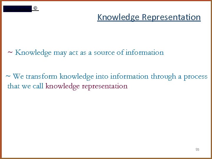 Rami Gharaibeh © Knowledge Representation ~ Knowledge may act as a source of information