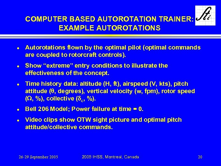 COMPUTER BASED AUTOROTATION TRAINER: EXAMPLE AUTOROTATIONS l l l Autorotations flown by the optimal