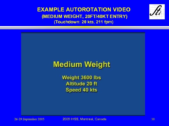 EXAMPLE AUTOROTATION VIDEO (MEDIUM WEIGHT, 20 FT/40 KT ENTRY) (Touchdown: 20 kts, 211 fpm)