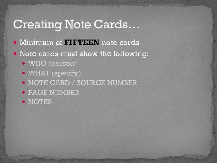 Creating Note Cards… Minimum of FIFTEEN note cards Note cards must show the following: