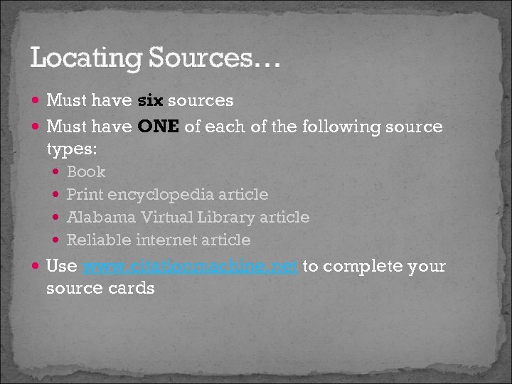 Locating Sources… Must have six sources Must have ONE of each of the following