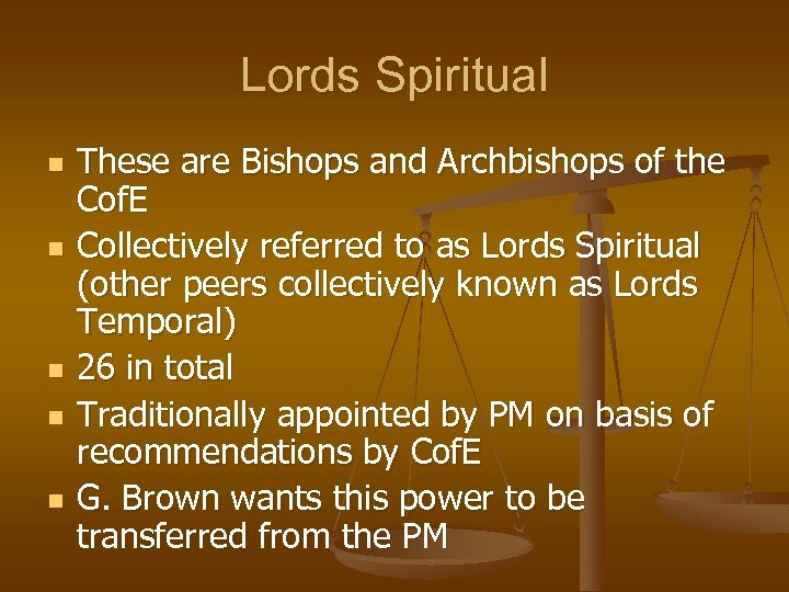 Lords Spiritual n n n These are Bishops and Archbishops of the Cof. E