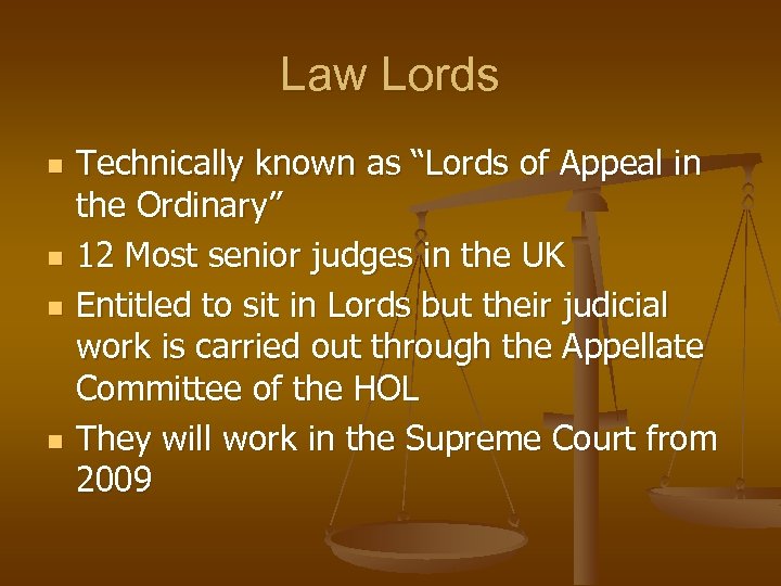 Law Lords n n Technically known as “Lords of Appeal in the Ordinary” 12