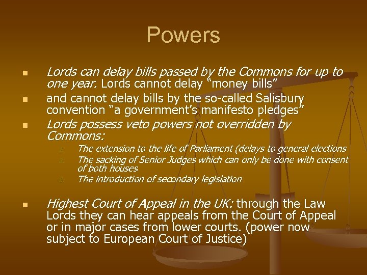 Powers n n n Lords can delay bills passed by the Commons for up