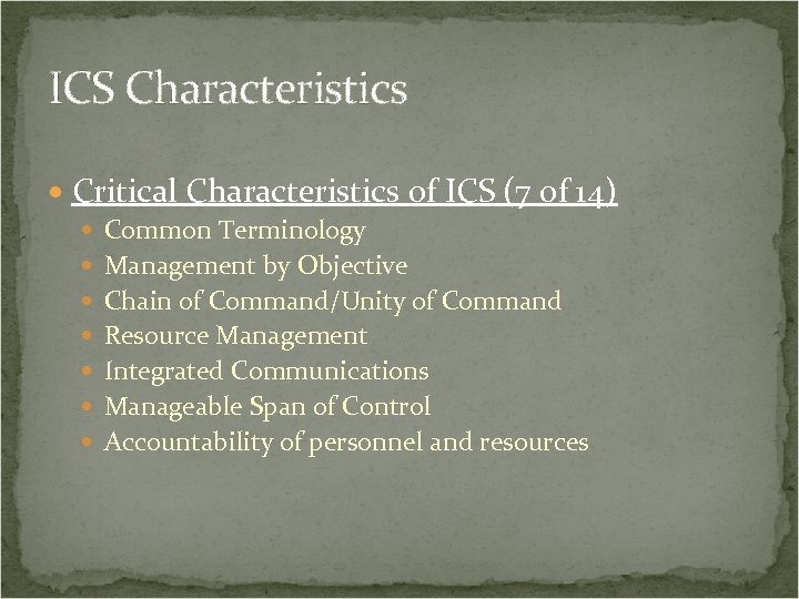 ICS Characteristics Critical Characteristics of ICS (7 of 14) Common Terminology Management by Objective