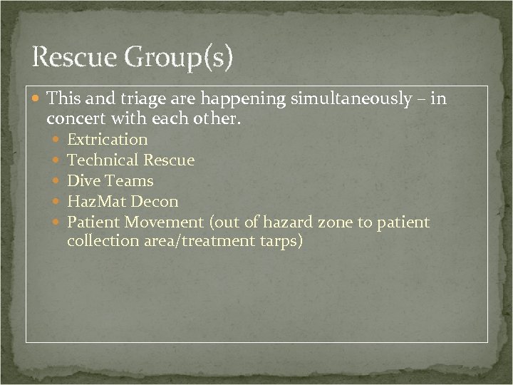 Rescue Group(s) This and triage are happening simultaneously – in concert with each other.
