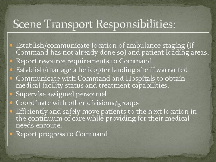 Scene Transport Responsibilities: Establish/communicate location of ambulance staging (if Command has not already done