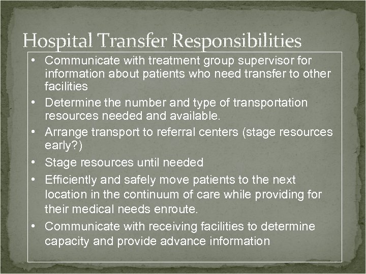 Hospital Transfer Responsibilities • Communicate with treatment group supervisor for information about patients who