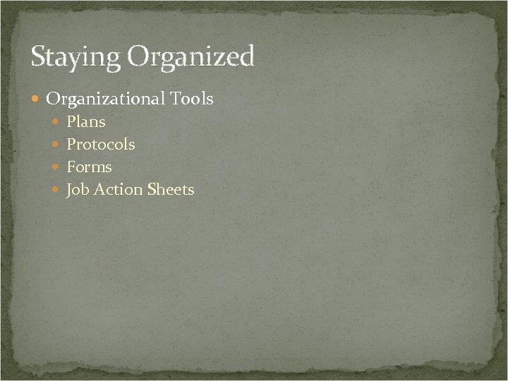 Staying Organized Organizational Tools Plans Protocols Forms Job Action Sheets 
