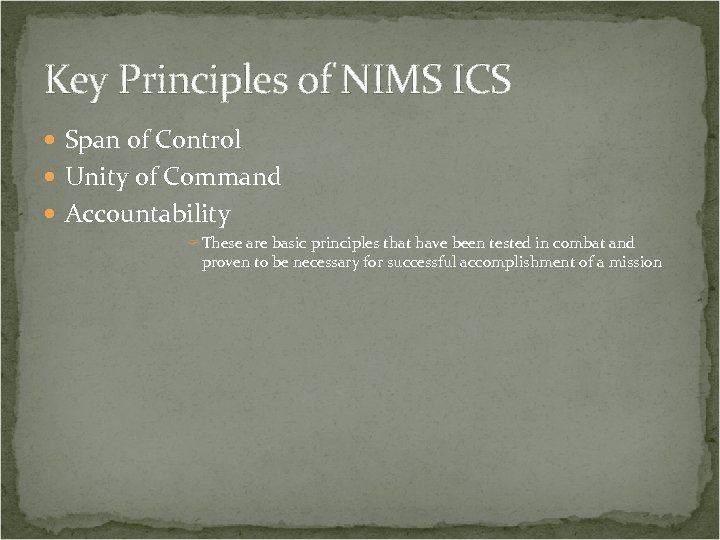 Key Principles of NIMS ICS Span of Control Unity of Command Accountability ? These
