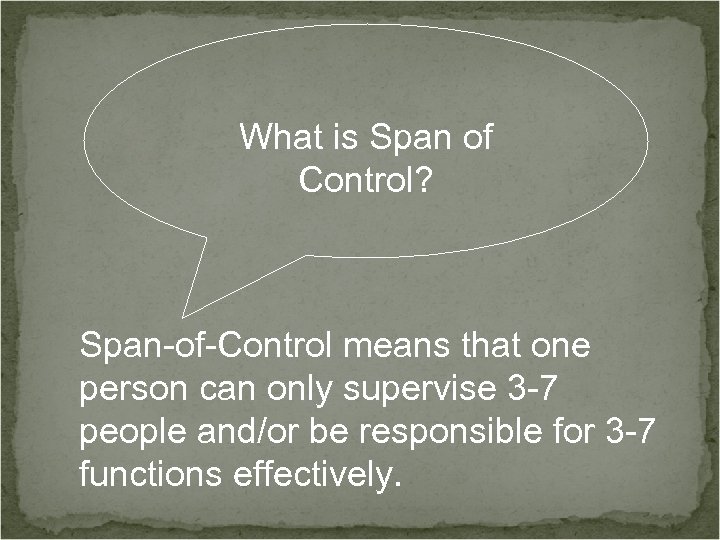 What is Span of Control? Span-of-Control means that one person can only supervise 3