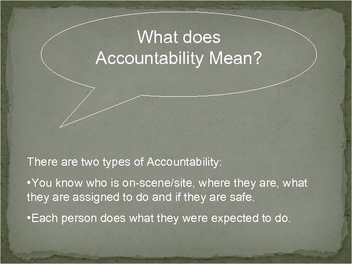 What does Accountability Mean? There are two types of Accountability: • You know who