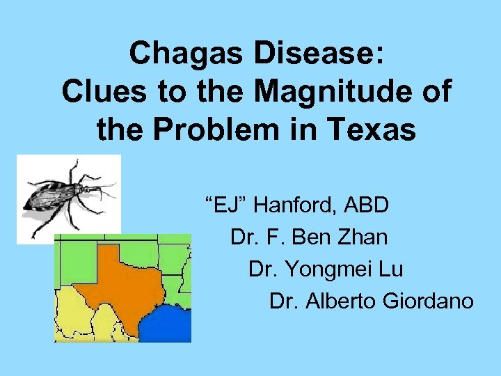 Chagas Disease: Clues to the Magnitude of the Problem in Texas “EJ” Hanford, ABD