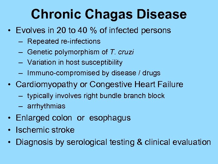 Chronic Chagas Disease • Evolves in 20 to 40 % of infected persons –