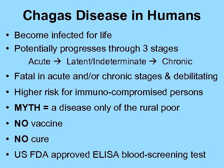 Chagas Disease in Humans • Become infected for life • Potentially progresses through 3
