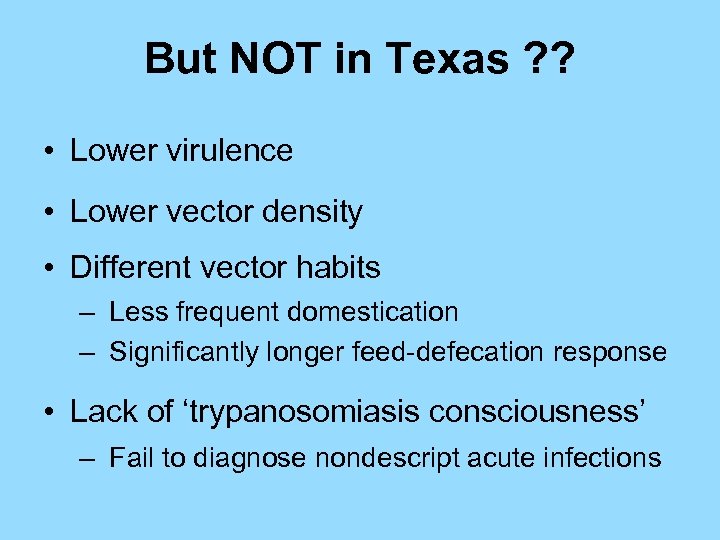 But NOT in Texas ? ? • Lower virulence • Lower vector density •
