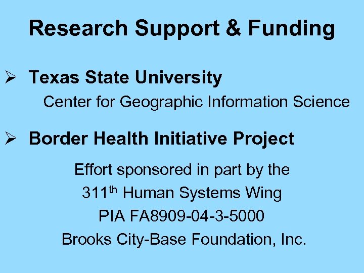 Research Support & Funding Ø Texas State University Center for Geographic Information Science Ø