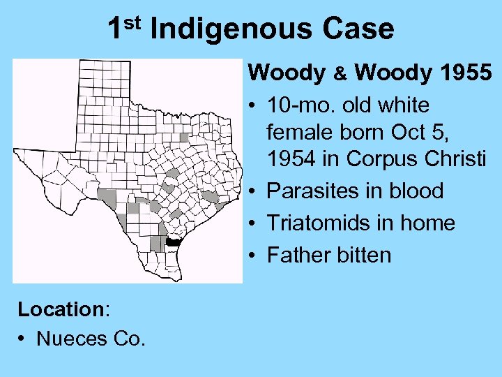 1 st Indigenous Case Woody & Woody 1955 • 10 -mo. old white female