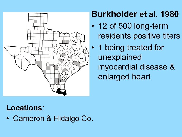 Burkholder et al. 1980 • 12 of 500 long-term residents positive titers • 1