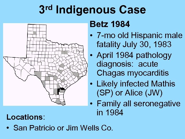 rd 3 Indigenous Case Betz 1984 • 7 -mo old Hispanic male fatality July
